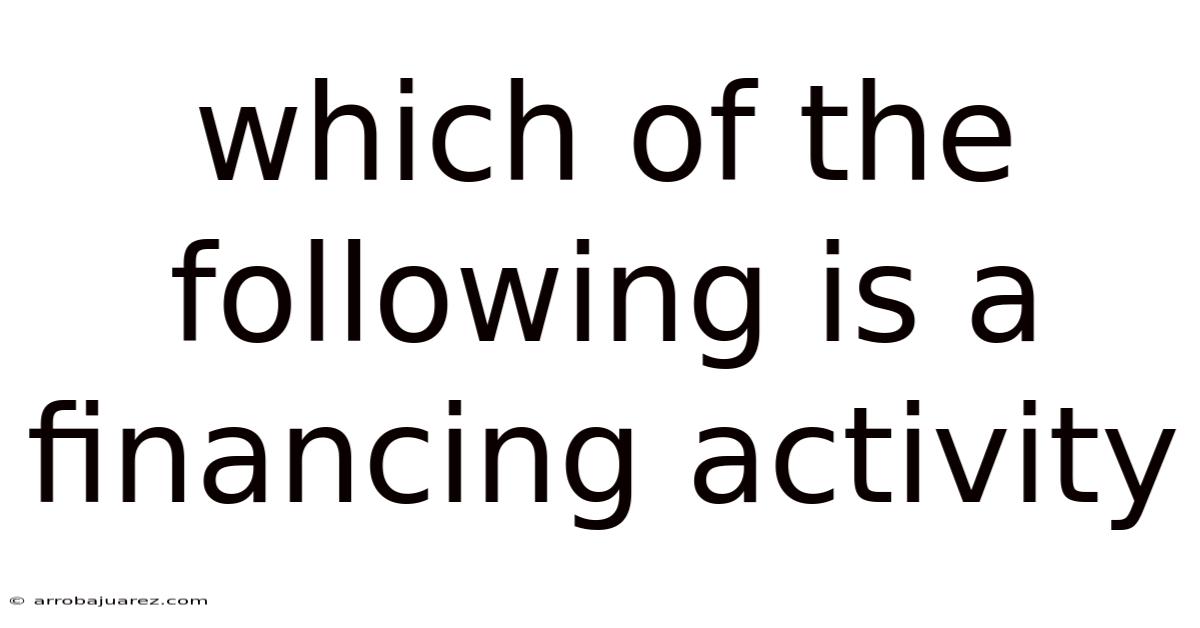 Which Of The Following Is A Financing Activity