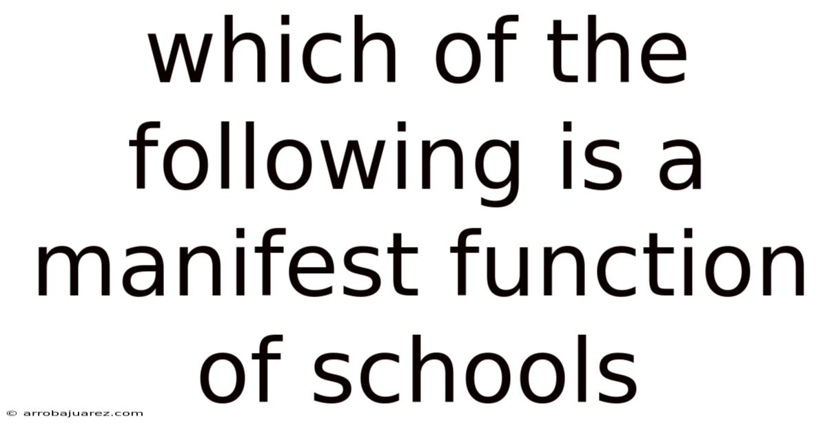 Which Of The Following Is A Manifest Function Of Schools