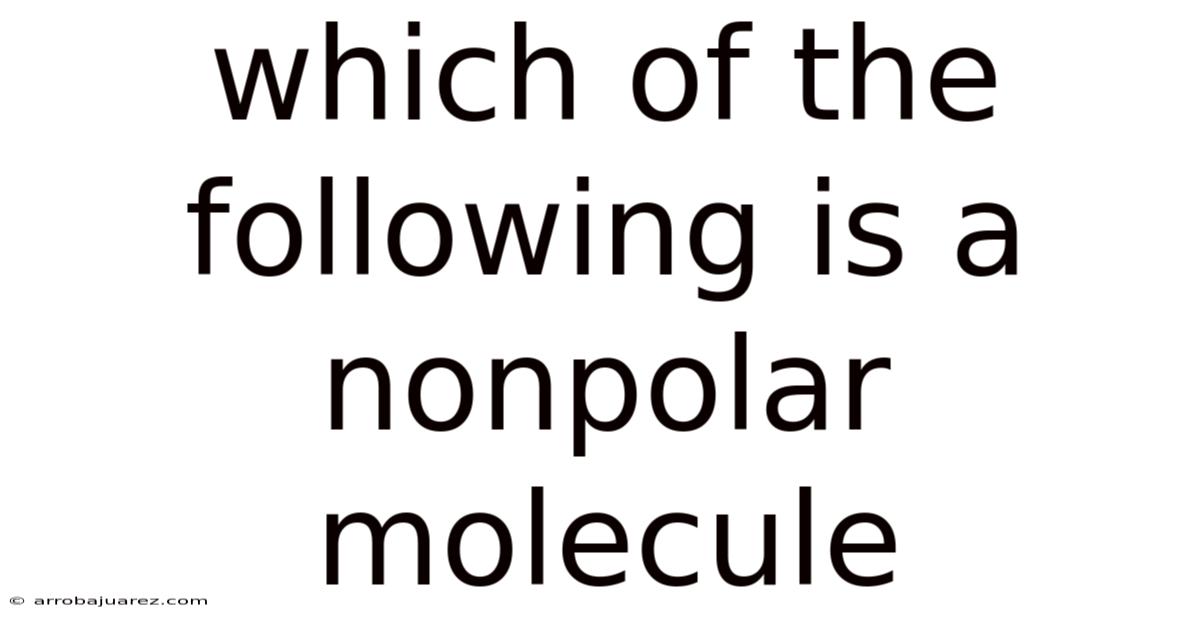 Which Of The Following Is A Nonpolar Molecule