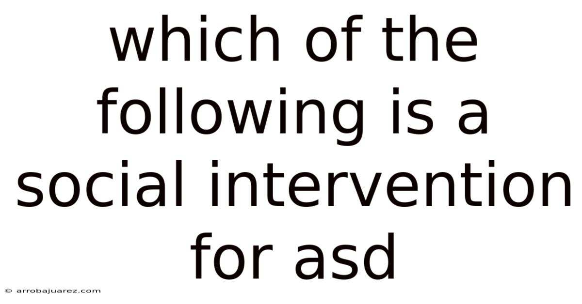 Which Of The Following Is A Social Intervention For Asd