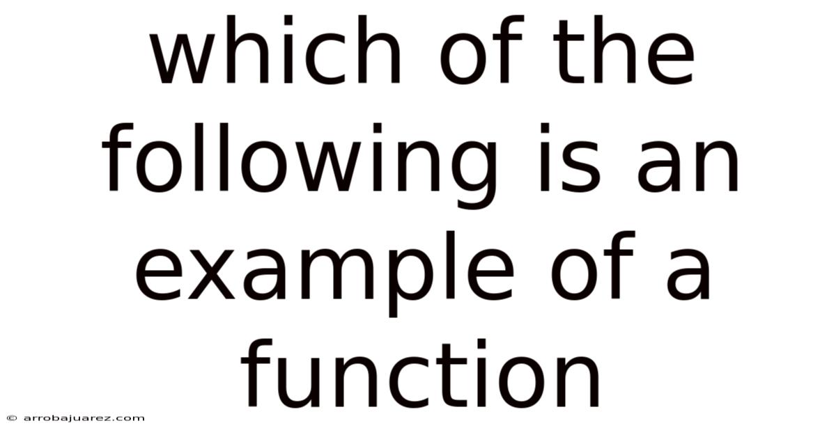 Which Of The Following Is An Example Of A Function
