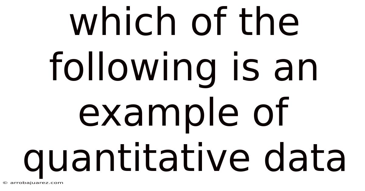 Which Of The Following Is An Example Of Quantitative Data
