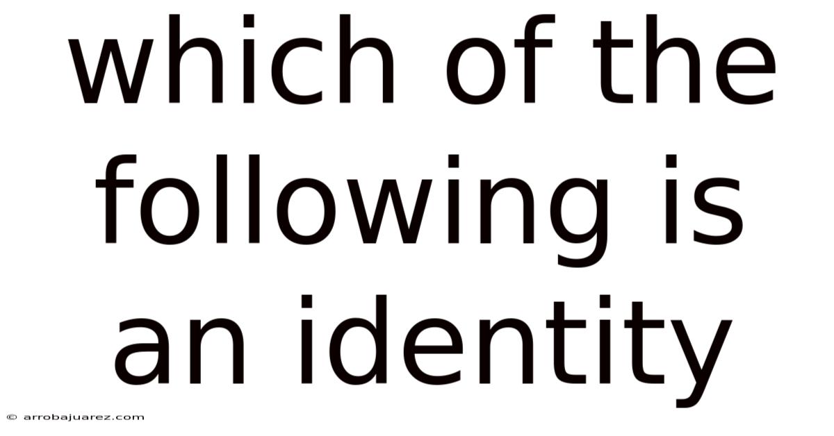 Which Of The Following Is An Identity