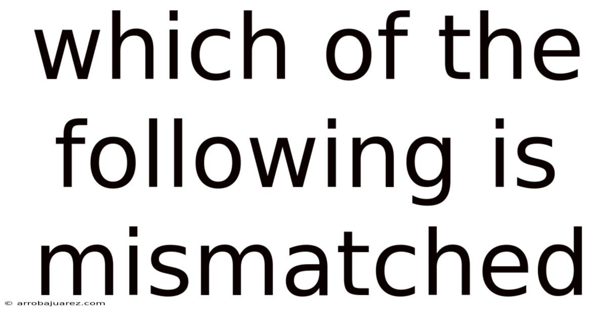 Which Of The Following Is Mismatched