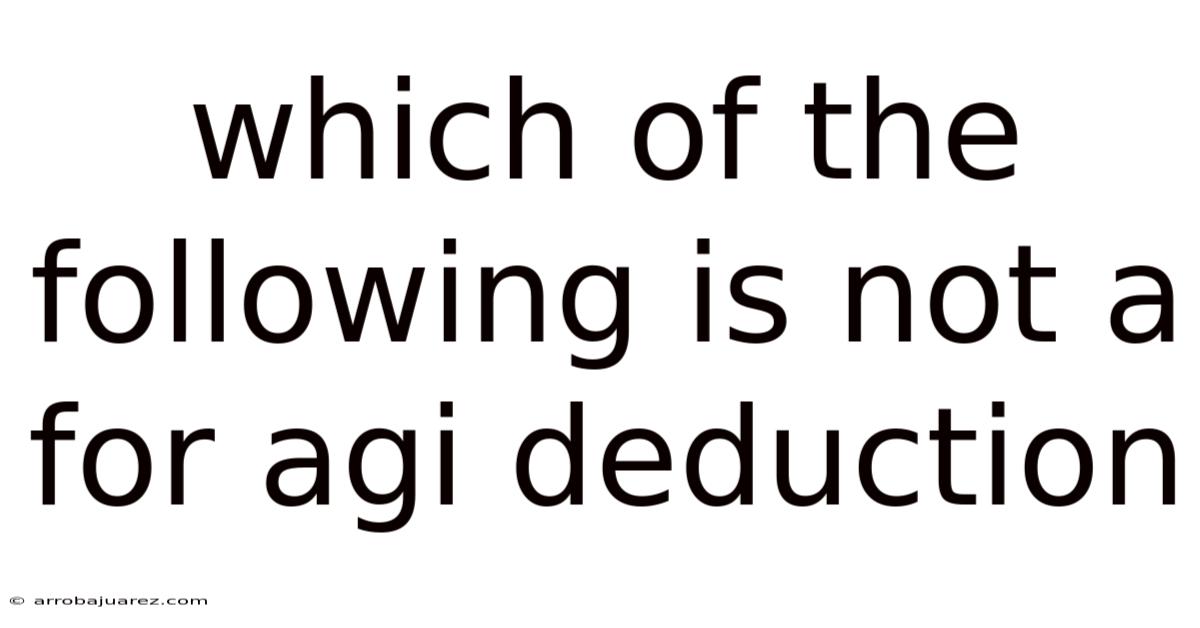 Which Of The Following Is Not A For Agi Deduction