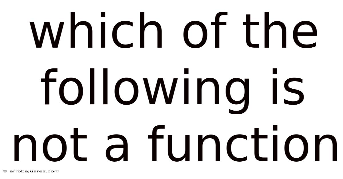 Which Of The Following Is Not A Function