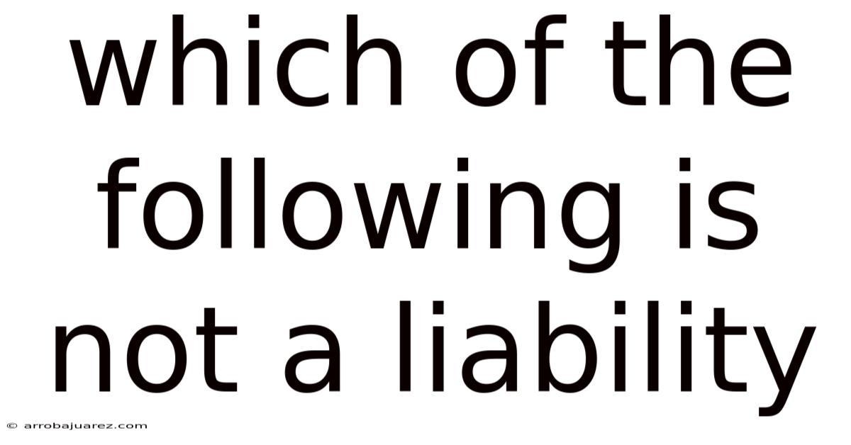 Which Of The Following Is Not A Liability