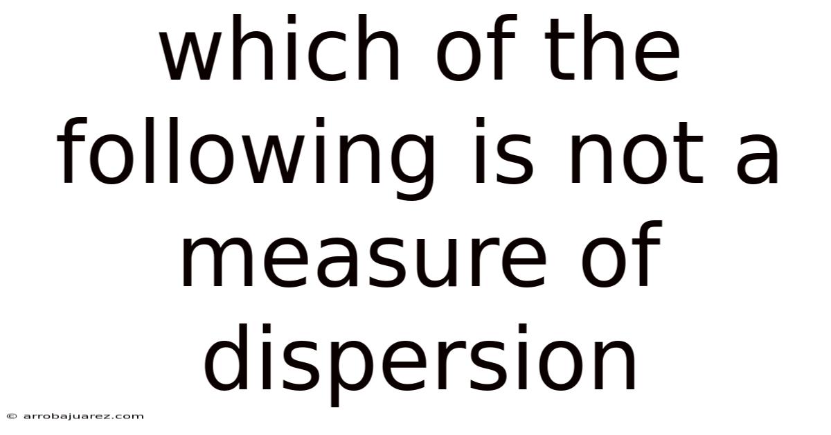 Which Of The Following Is Not A Measure Of Dispersion