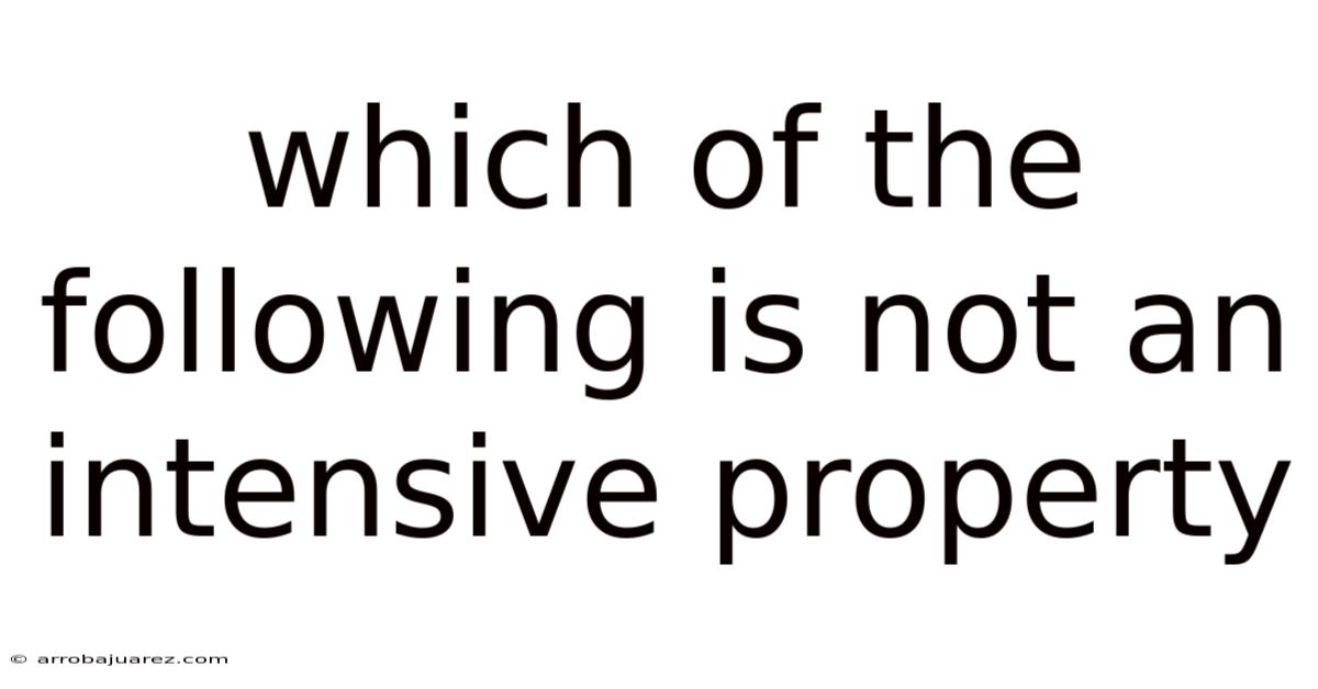 Which Of The Following Is Not An Intensive Property
