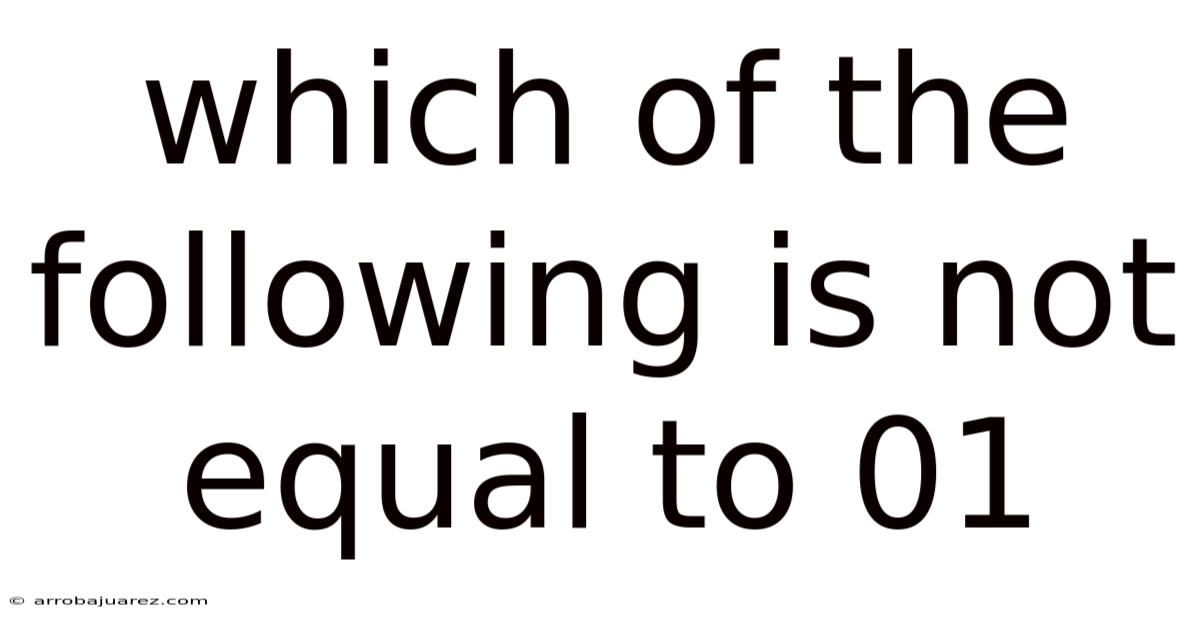 Which Of The Following Is Not Equal To 01
