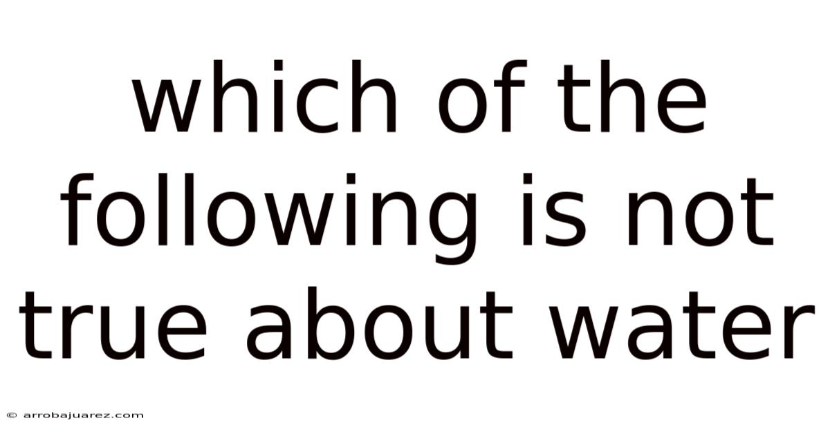 Which Of The Following Is Not True About Water