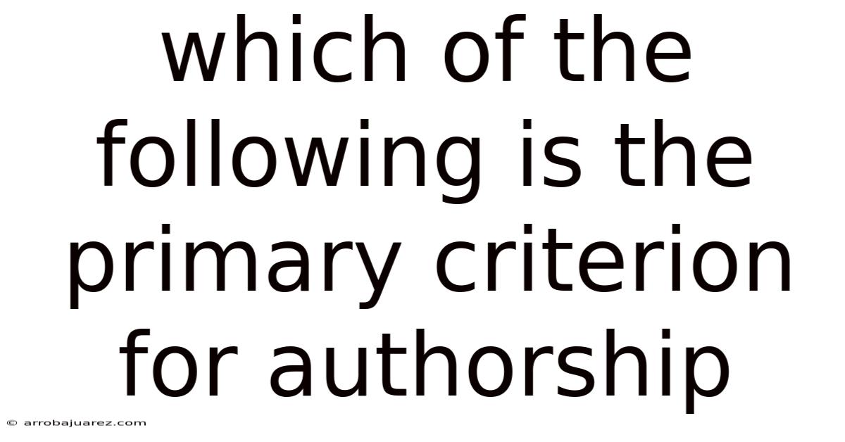 Which Of The Following Is The Primary Criterion For Authorship