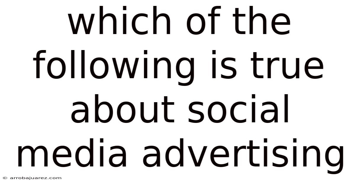 Which Of The Following Is True About Social Media Advertising