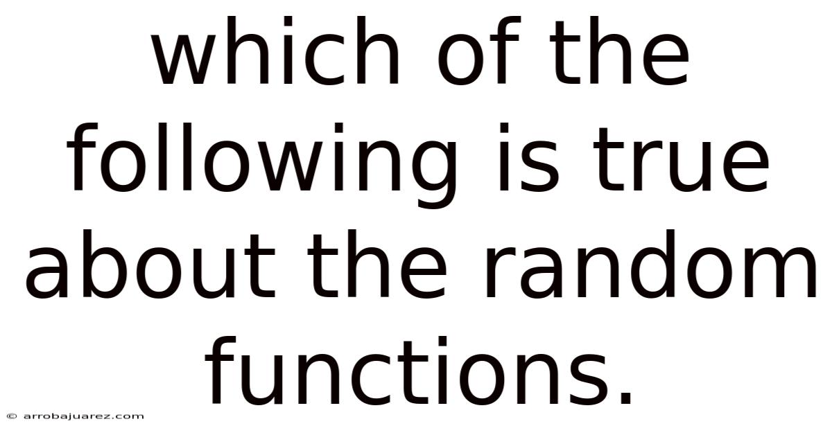 Which Of The Following Is True About The Random Functions.
