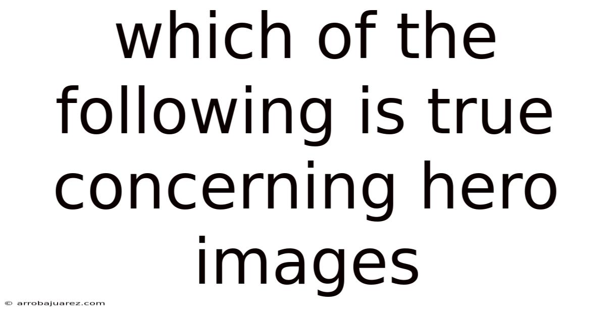 Which Of The Following Is True Concerning Hero Images