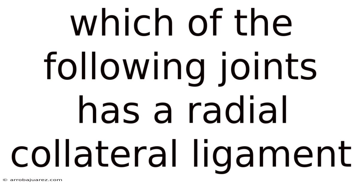 Which Of The Following Joints Has A Radial Collateral Ligament