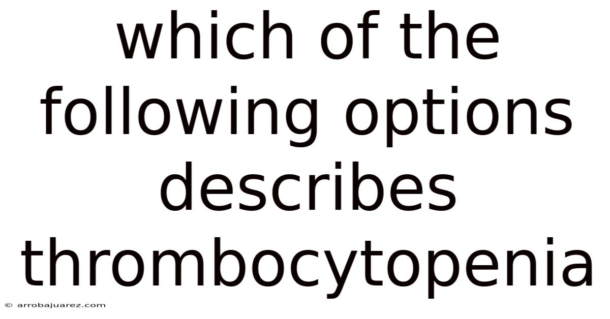 Which Of The Following Options Describes Thrombocytopenia