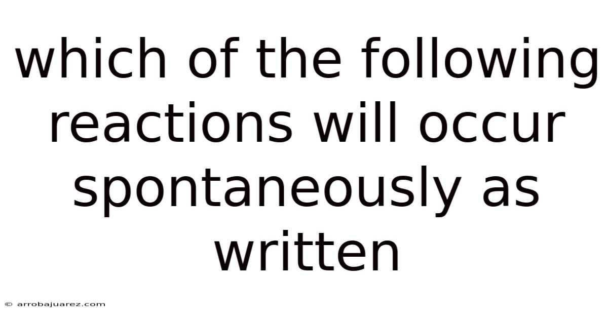 Which Of The Following Reactions Will Occur Spontaneously As Written