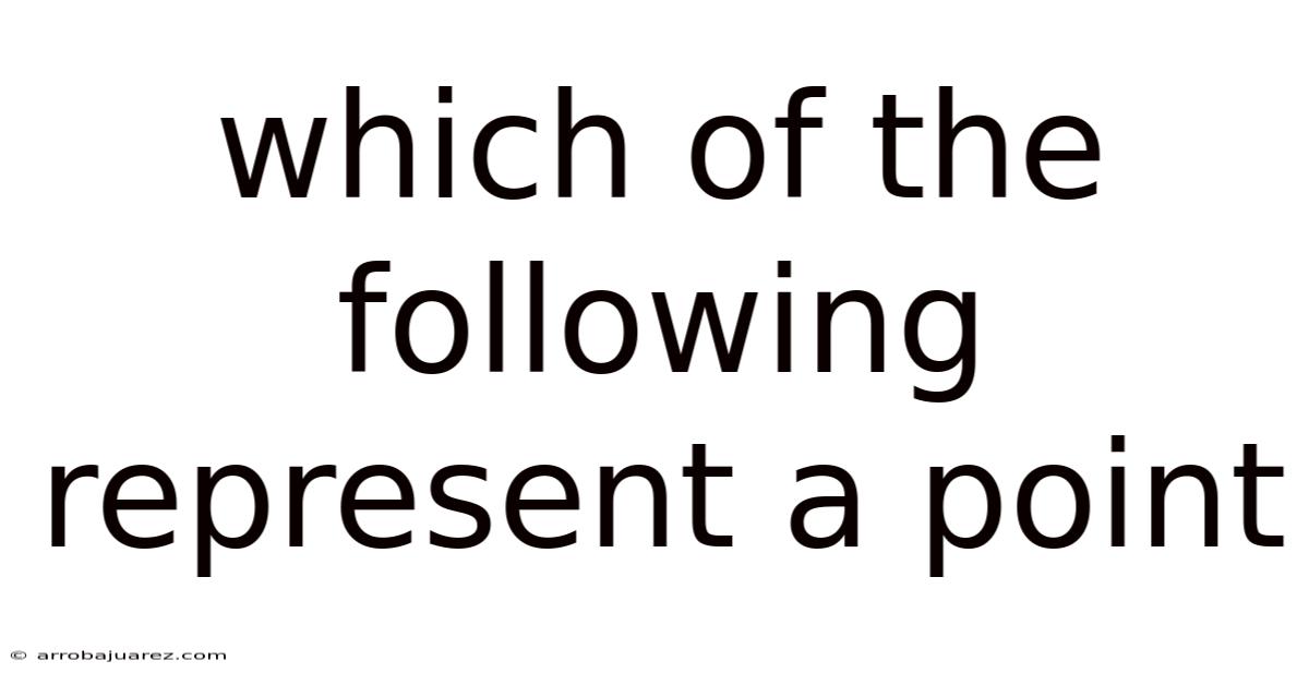 Which Of The Following Represent A Point