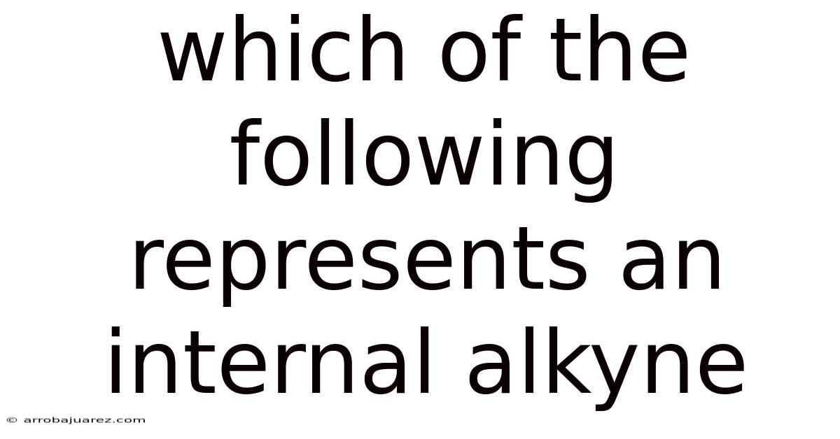 Which Of The Following Represents An Internal Alkyne