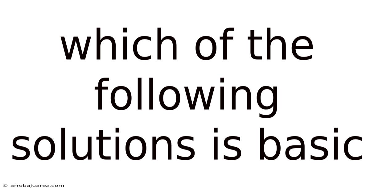 Which Of The Following Solutions Is Basic