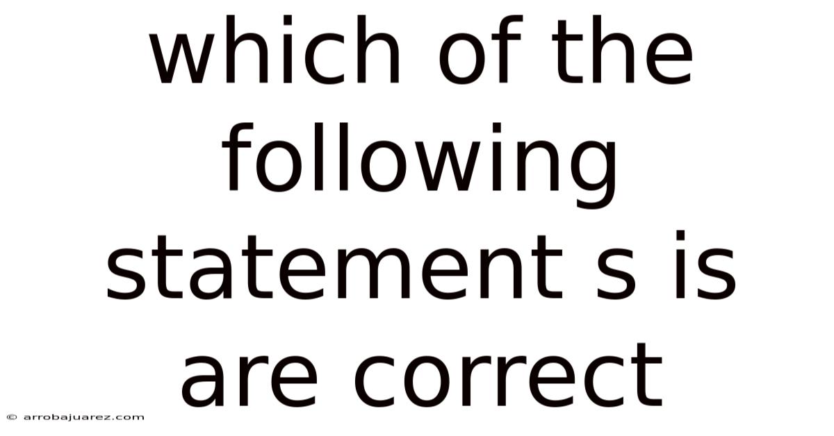 Which Of The Following Statement S Is Are Correct