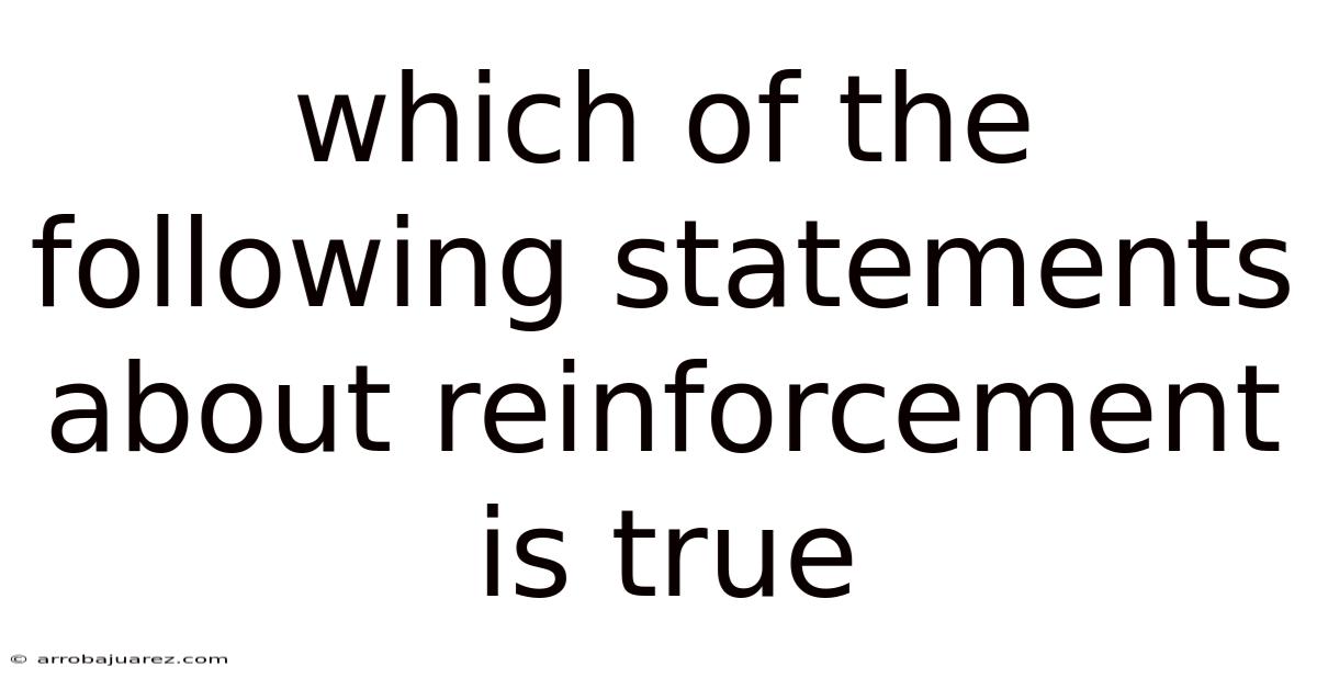 Which Of The Following Statements About Reinforcement Is True