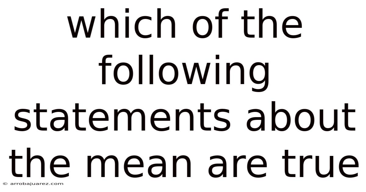 Which Of The Following Statements About The Mean Are True