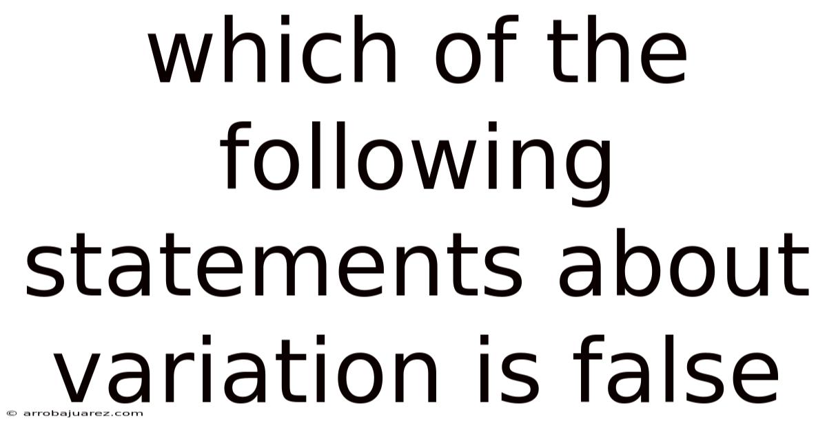 Which Of The Following Statements About Variation Is False