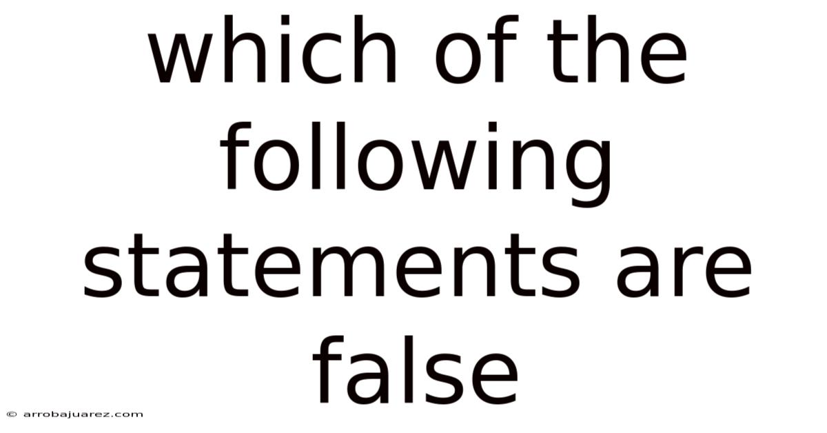 Which Of The Following Statements Are False
