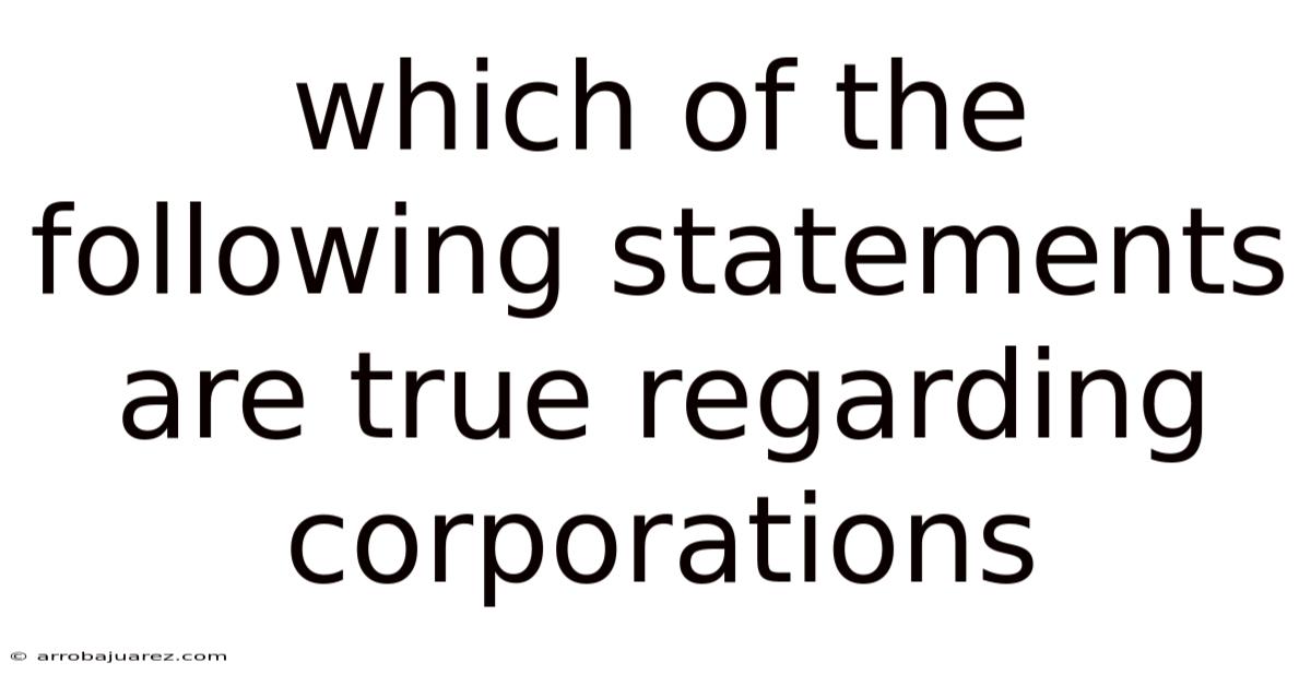 Which Of The Following Statements Are True Regarding Corporations