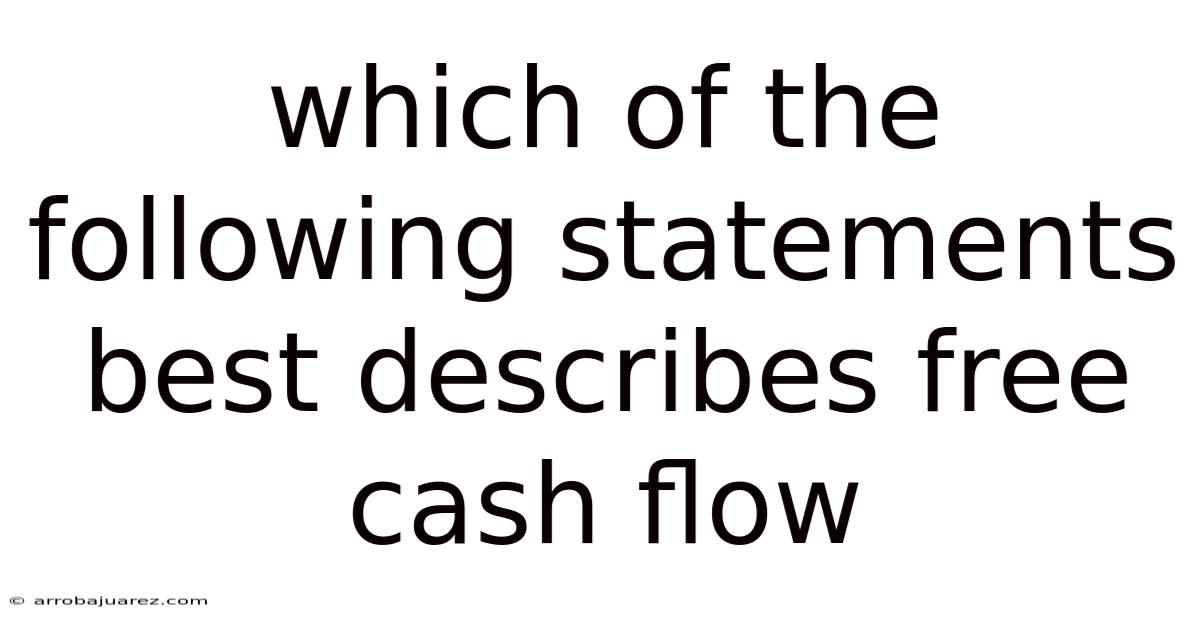 Which Of The Following Statements Best Describes Free Cash Flow