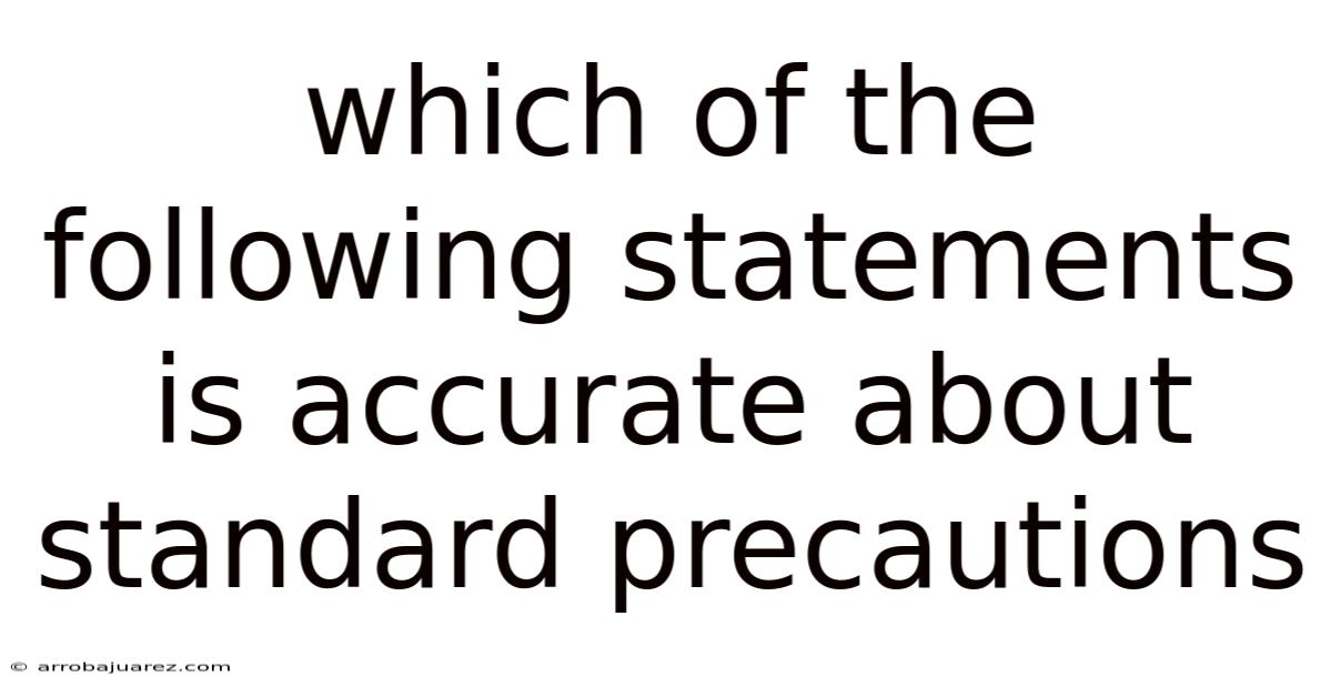 Which Of The Following Statements Is Accurate About Standard Precautions