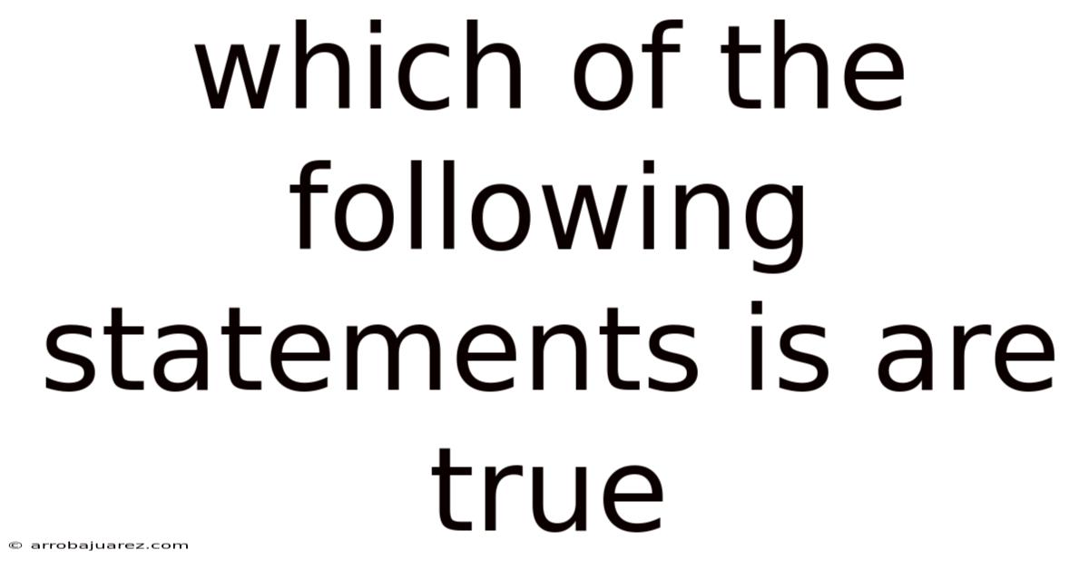 Which Of The Following Statements Is Are True
