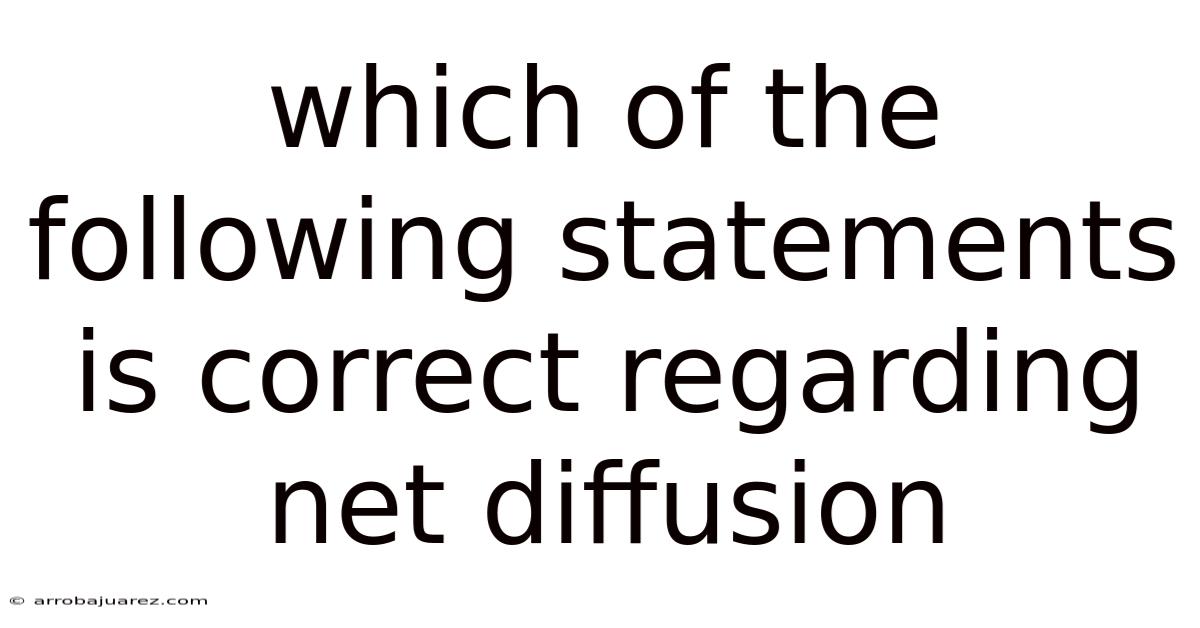 Which Of The Following Statements Is Correct Regarding Net Diffusion