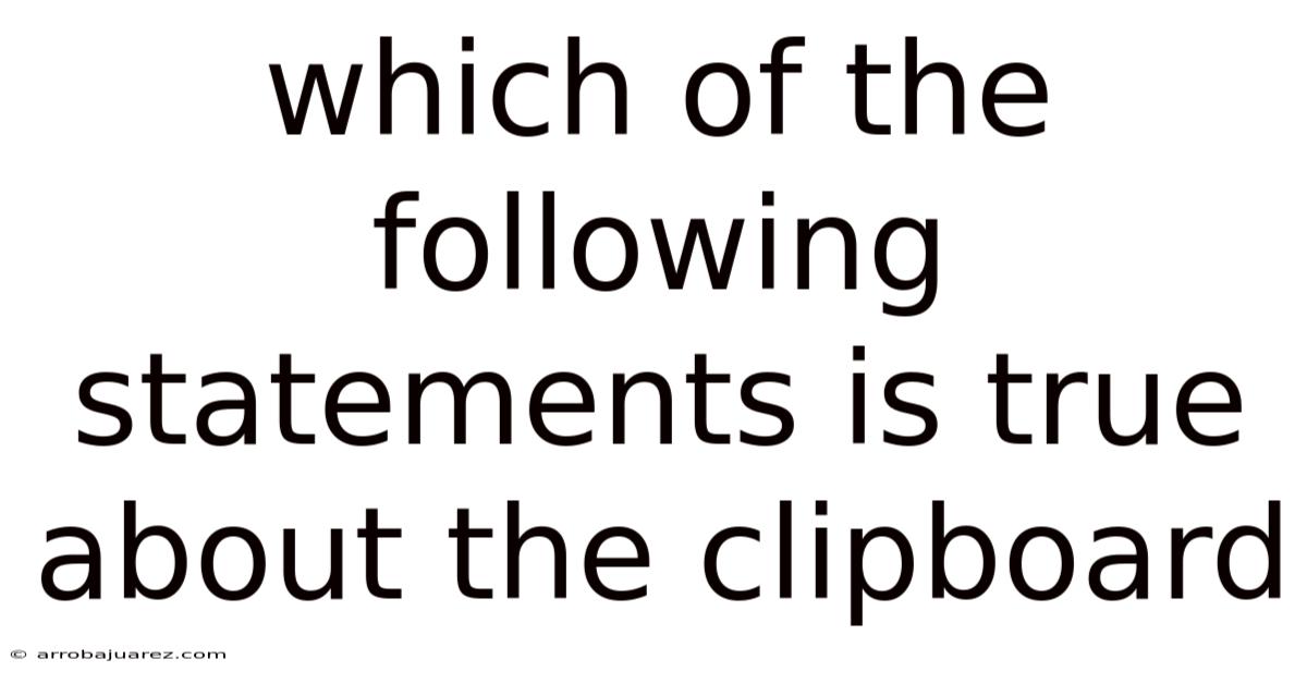 Which Of The Following Statements Is True About The Clipboard