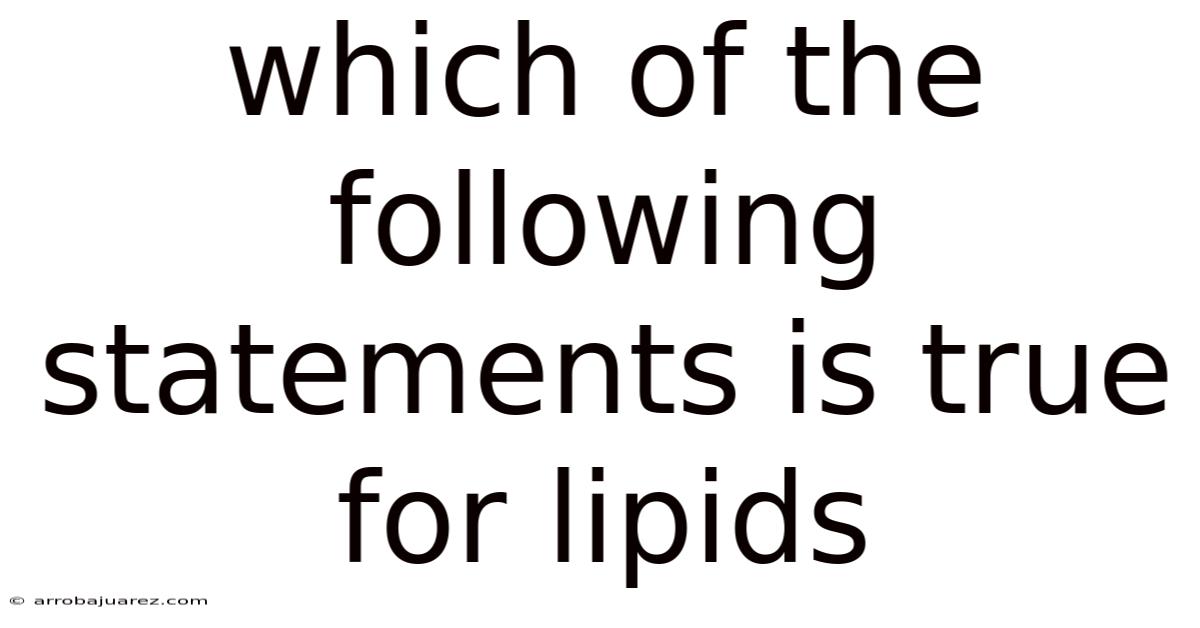 Which Of The Following Statements Is True For Lipids