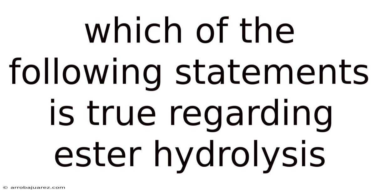 Which Of The Following Statements Is True Regarding Ester Hydrolysis