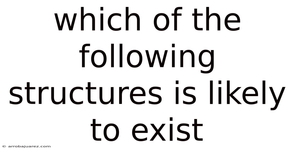 Which Of The Following Structures Is Likely To Exist