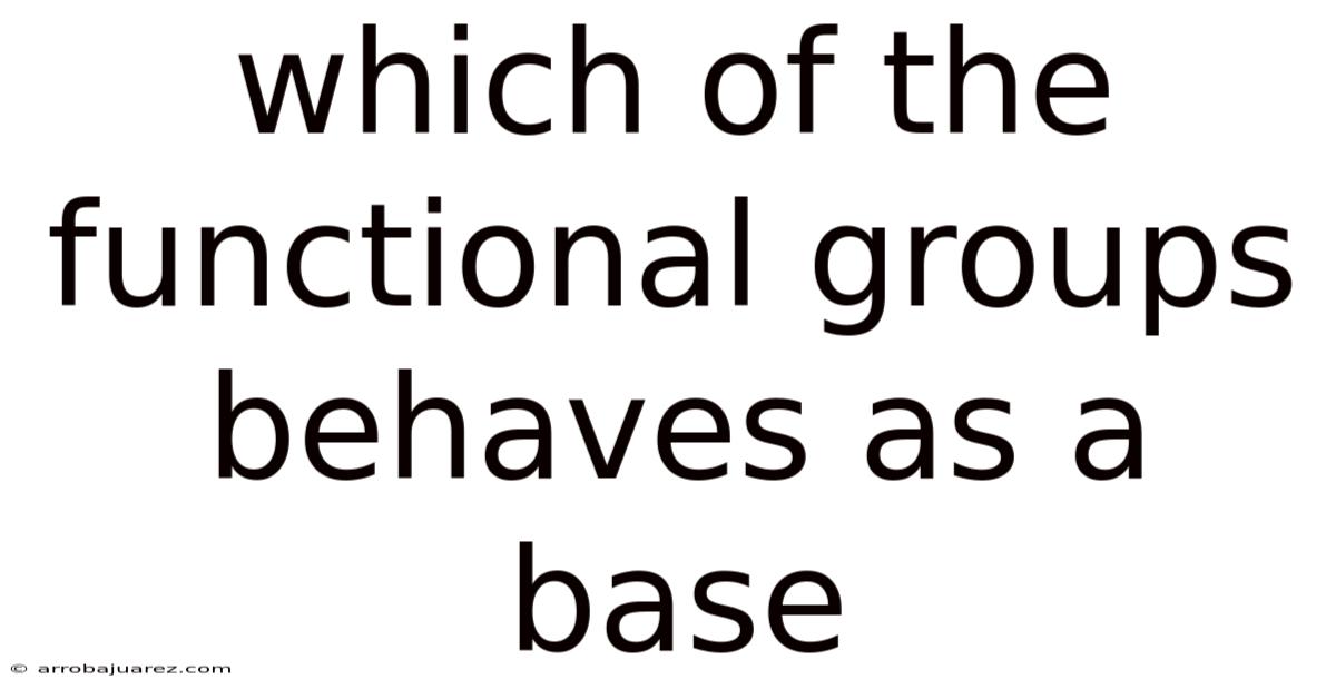 Which Of The Functional Groups Behaves As A Base