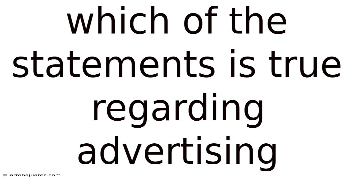 Which Of The Statements Is True Regarding Advertising