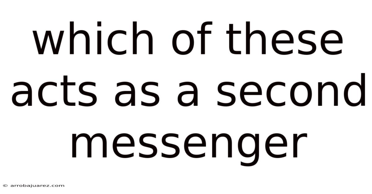 Which Of These Acts As A Second Messenger