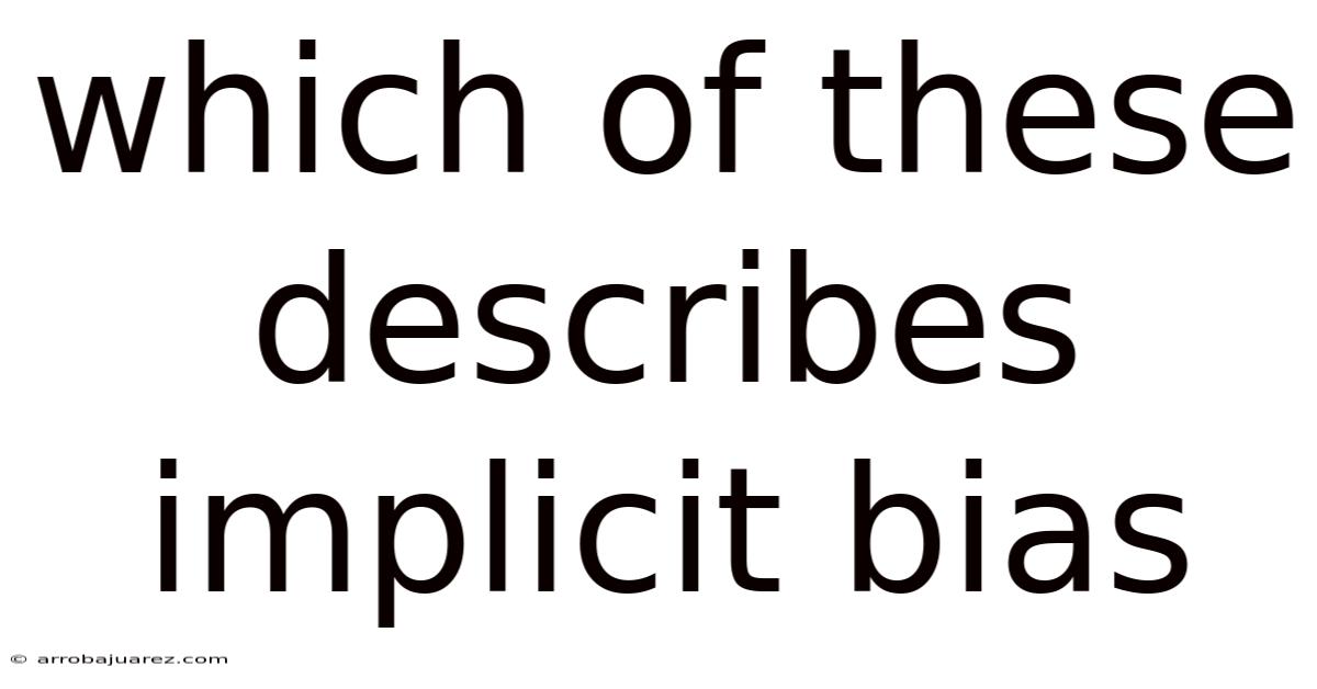 Which Of These Describes Implicit Bias