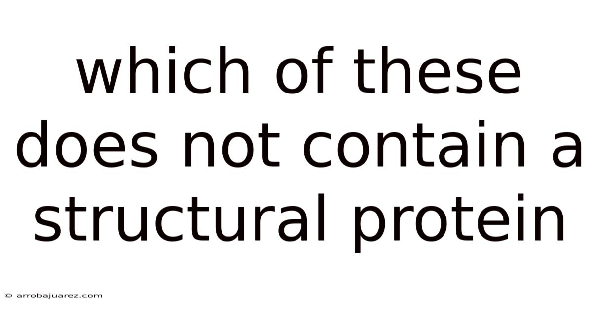 Which Of These Does Not Contain A Structural Protein