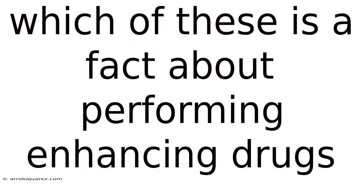 Which Of These Is A Fact About Performing Enhancing Drugs