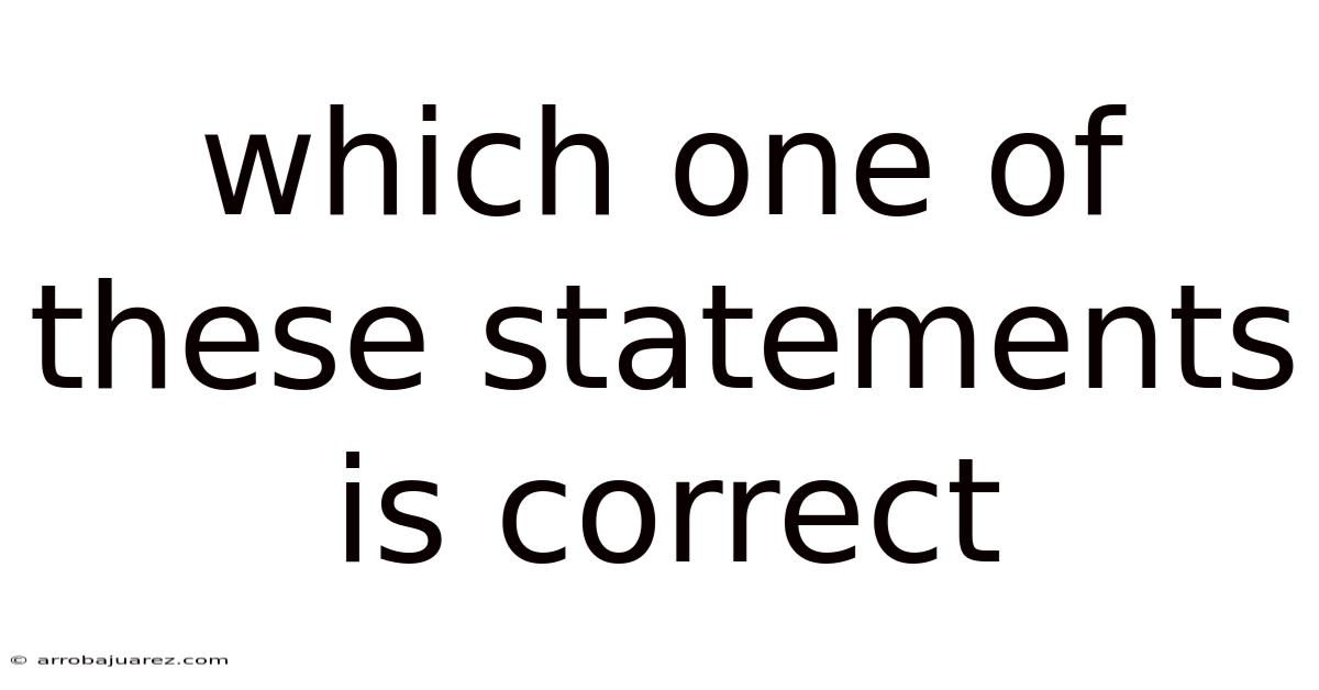 Which One Of These Statements Is Correct