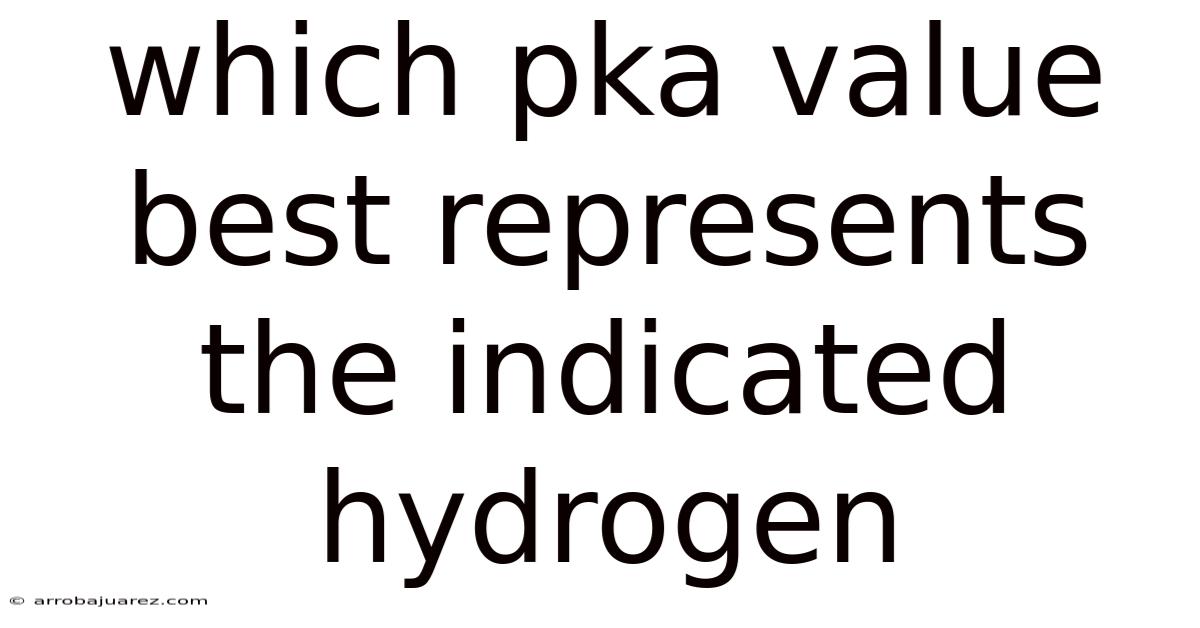 Which Pka Value Best Represents The Indicated Hydrogen