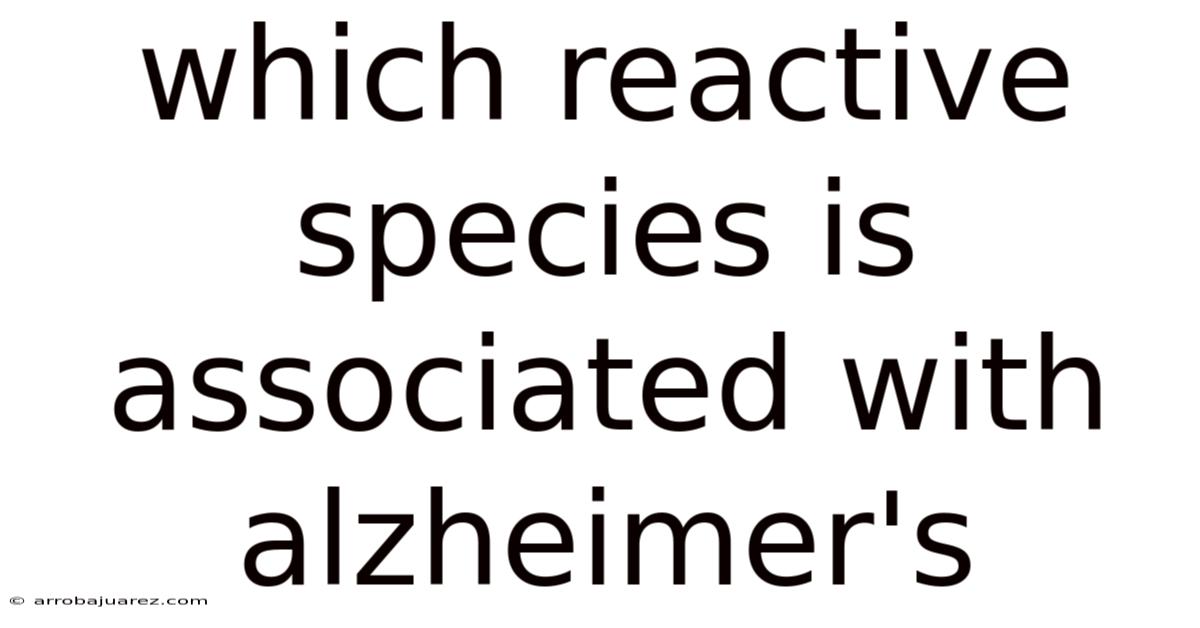 Which Reactive Species Is Associated With Alzheimer's
