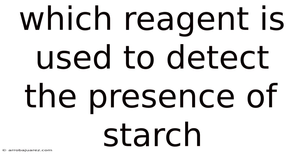 Which Reagent Is Used To Detect The Presence Of Starch