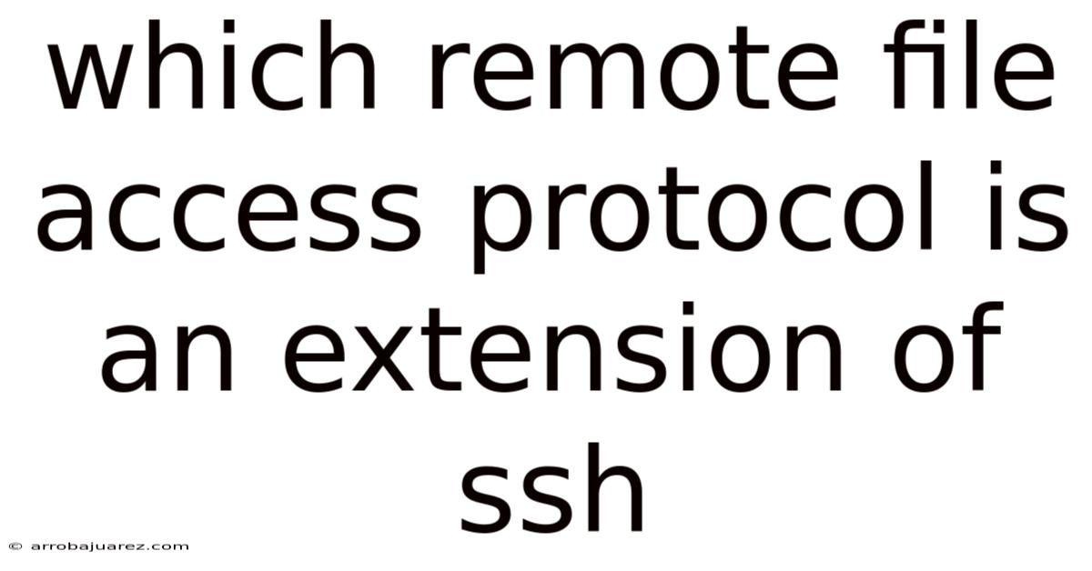 Which Remote File Access Protocol Is An Extension Of Ssh